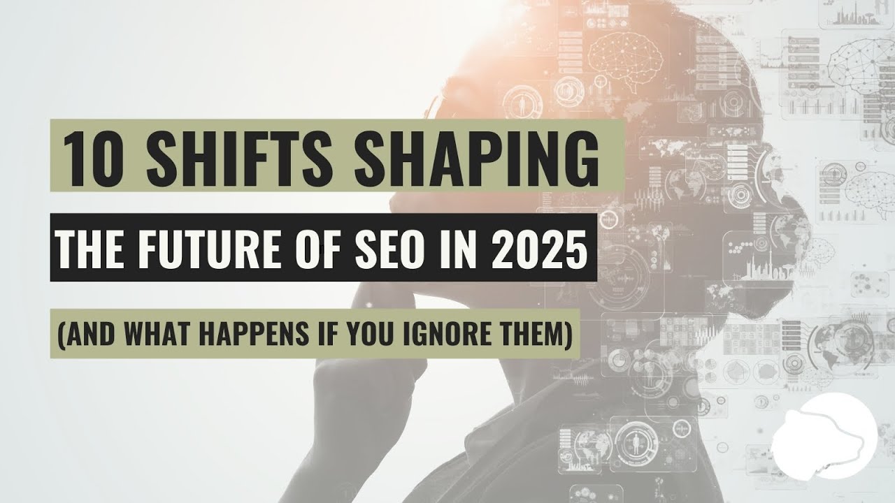 10 SEO Shifts to Watch in 2025