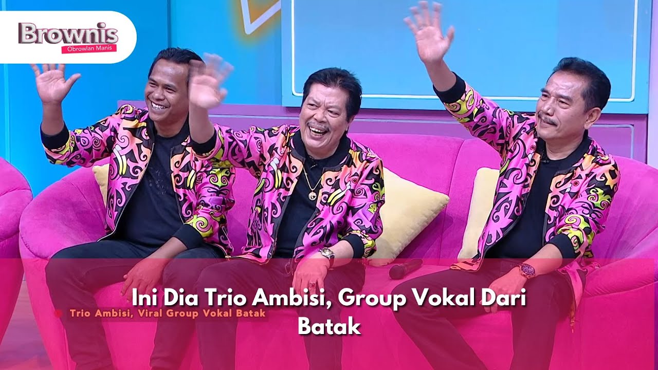 Trio Ambisi, Group Vokal Dari Batak - BROWNIS (24/09/24) P3