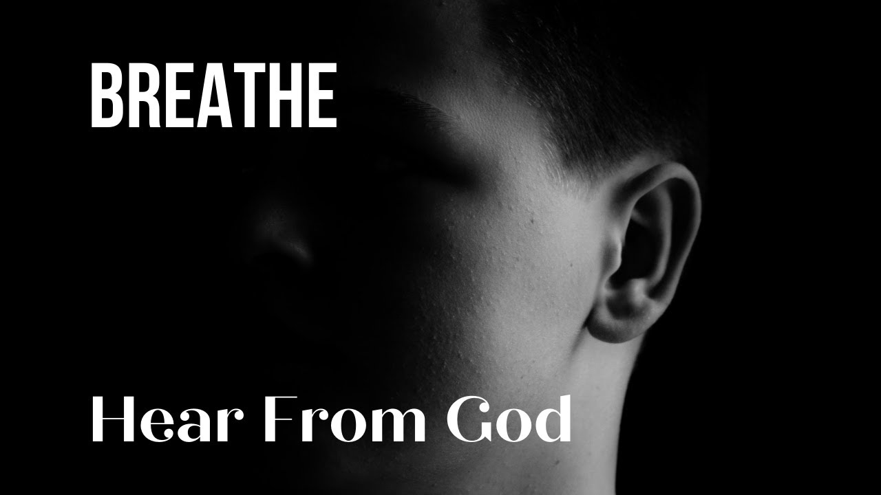 Breathe To Hear From God | Breath Prayer | Encountering Peace