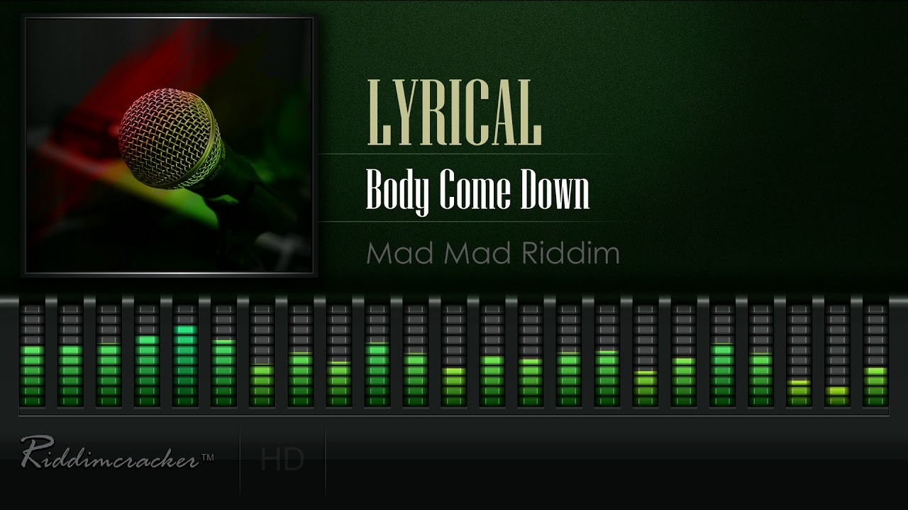 Lyrical - Body Come Down (Mad Mad Riddim) [HD]