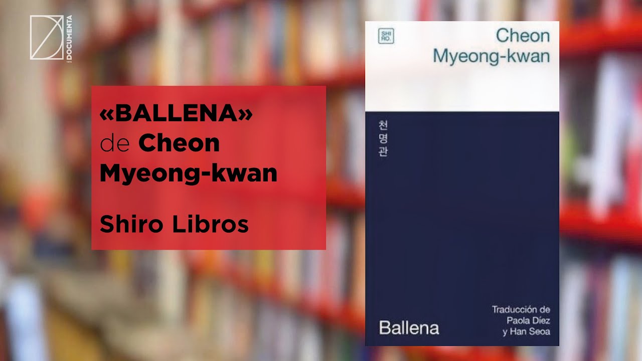 Avui parlem de «Ballena» de Myeong-kwan Cheon. Traducció de Han Seoa i Paola Díez Cidoncha