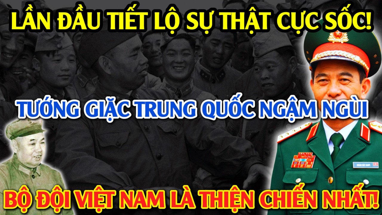 Bí Mật Ẩn Giấu: Tướng Giặc Trung Quốc NGẬM NGÙI Tiết Lộ Điều CỰC SỐC Về Bộ Đội Việt Nam Năm 1979