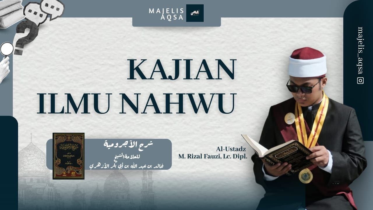 Eps. 3 | Kajian Ilmu Nahwu Ajjurumiyah Syarh Syeikh Kholid Azhari | Majelis Aqsa