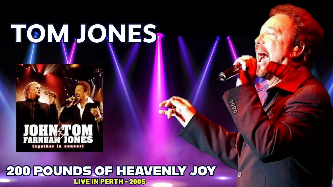 Tom Jones - 200 Pounds of Heavenly Joy (LIVE - 2005)