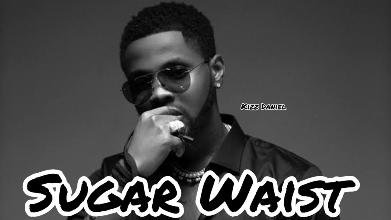 Kizz Daniel - Sugar Waist (Lyrics Video)