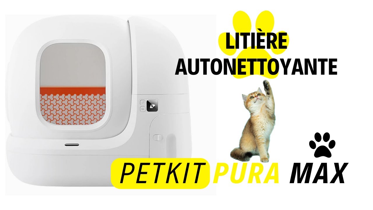 Litière autonettoyante PETKIT PURA MAX ! (Ses caractéristiques INCROYABLES !!)