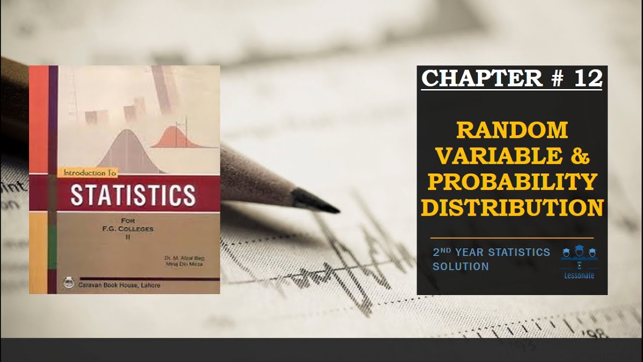 CHAPTER 12 RANDOM VARIABLE & PROBABILITY DISTRIBUTION | FBISE 2nd-year Statistics Exercise Solution.