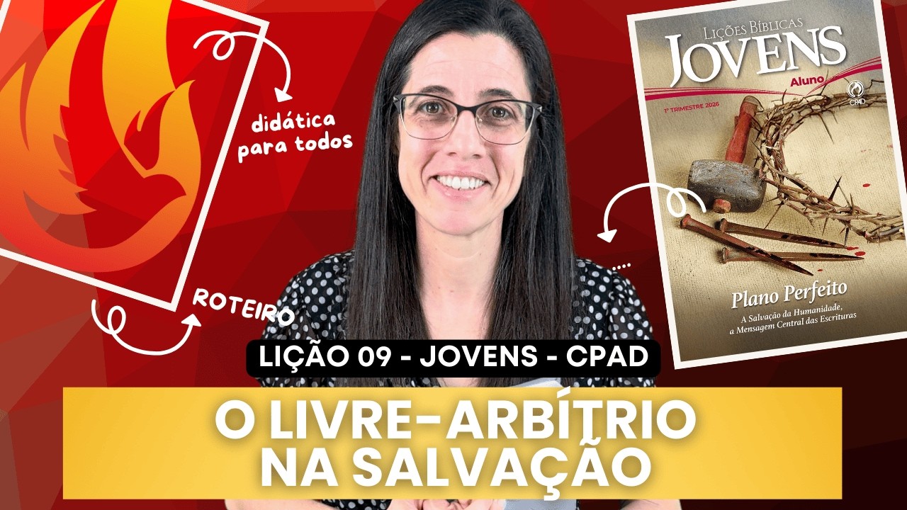 EBD Jovens Lição 9 - LIVRE-ARBÍTRIO NA SALVAÇÃO – 1 de Março de 2026