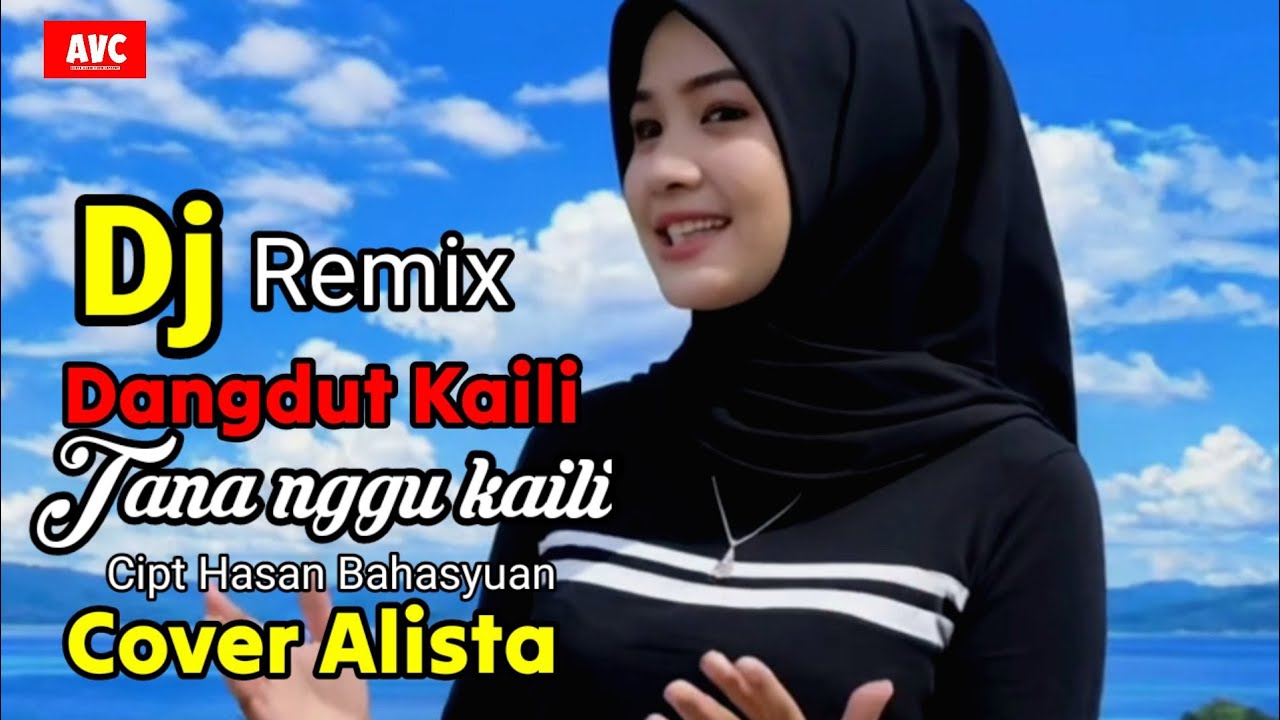 Dj remix dangdut kaili Tana nggu Kaili Cipt Hasan Bahasyuan Cover Alista