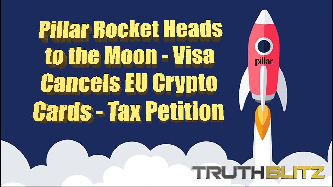 Pillar Rocket Heads to the Moon - Visa Cancels EU Crypto Cards - Crypto Tax Petition