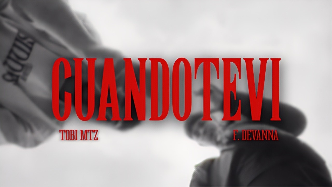 Tobi Mtz & F. Devanna - cuandotevi (Official Video)