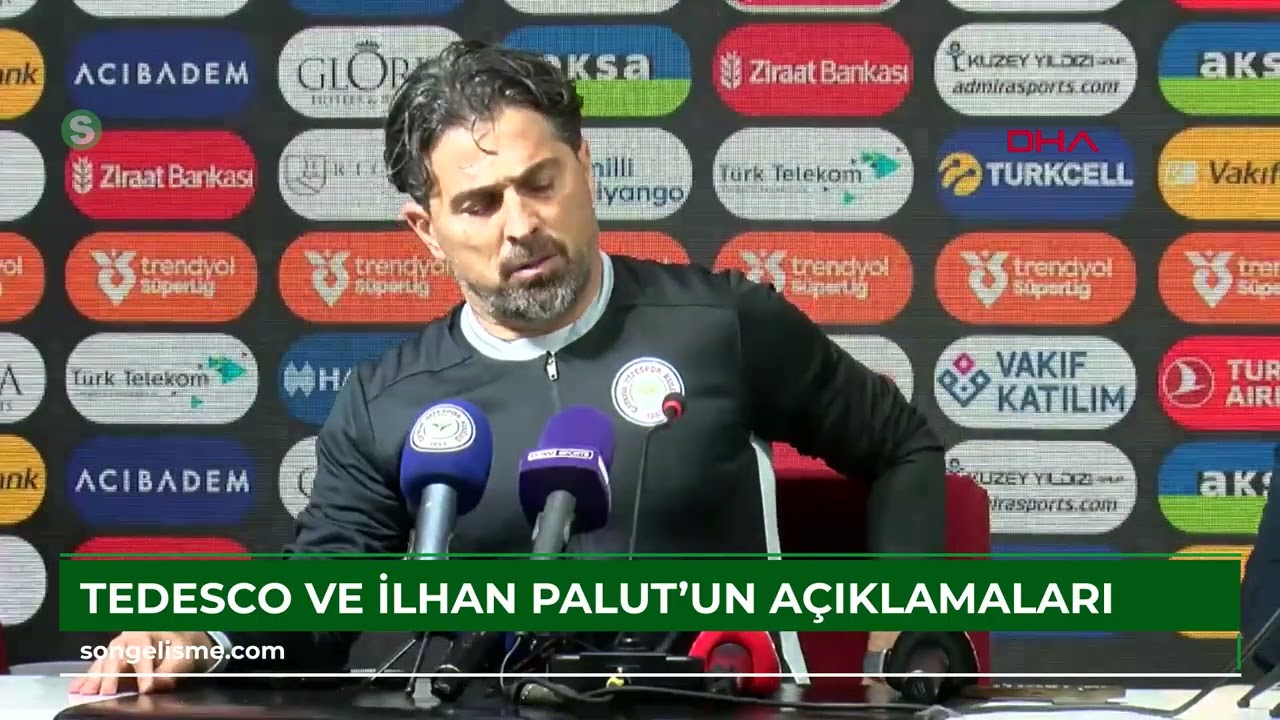 Tedesco ve İlhan Palut'un a&ccedil;ıklamaları