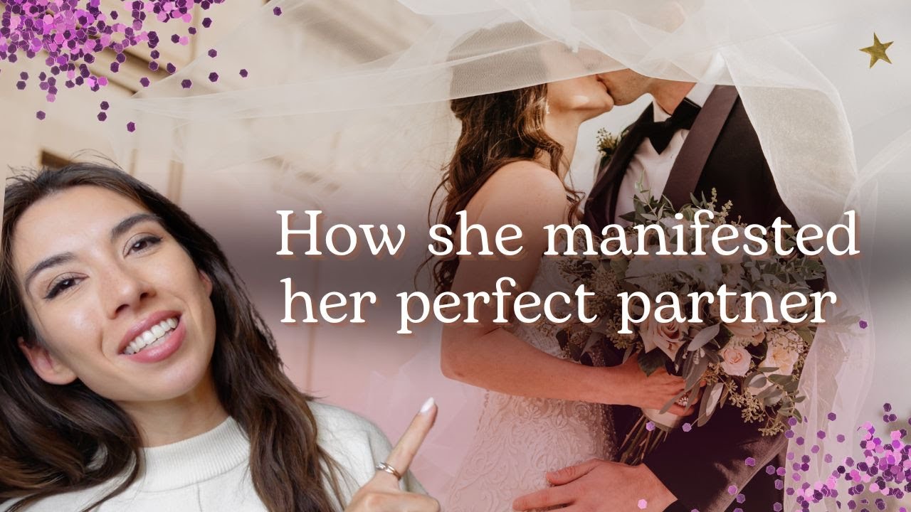How She Manifested Her Perfect Partner - Manifestation Love Story