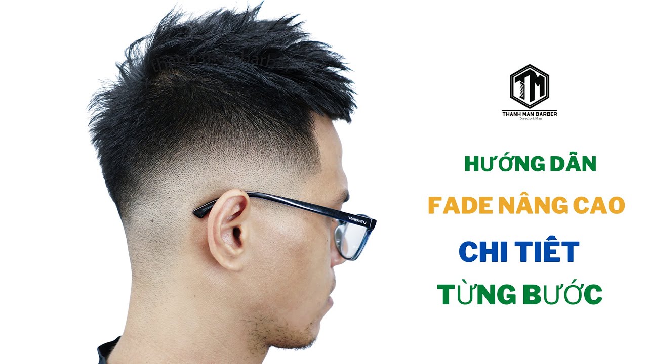 Hướng Dẫn Fade Nâng Cao Chi Tiết Từng Bước / Thành mán barber