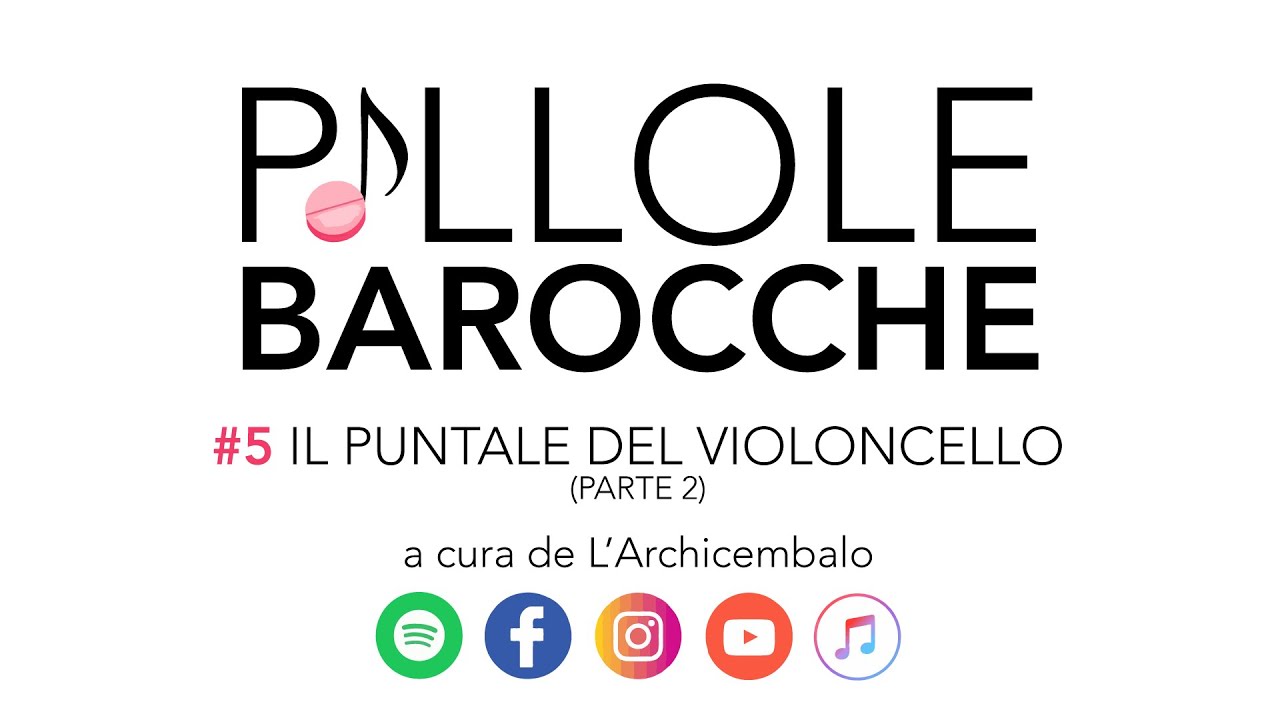 PILLOLE BAROCCHE:  Il puntale del violoncello (parte 2) - Claudio Merlo - L'Archicembalo