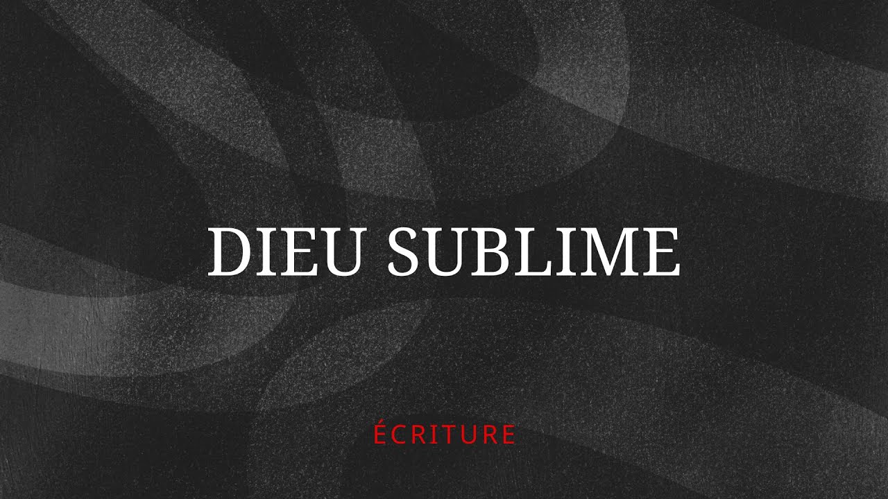 Écriture - Dieu sublime (Lyric vidéo officielle)