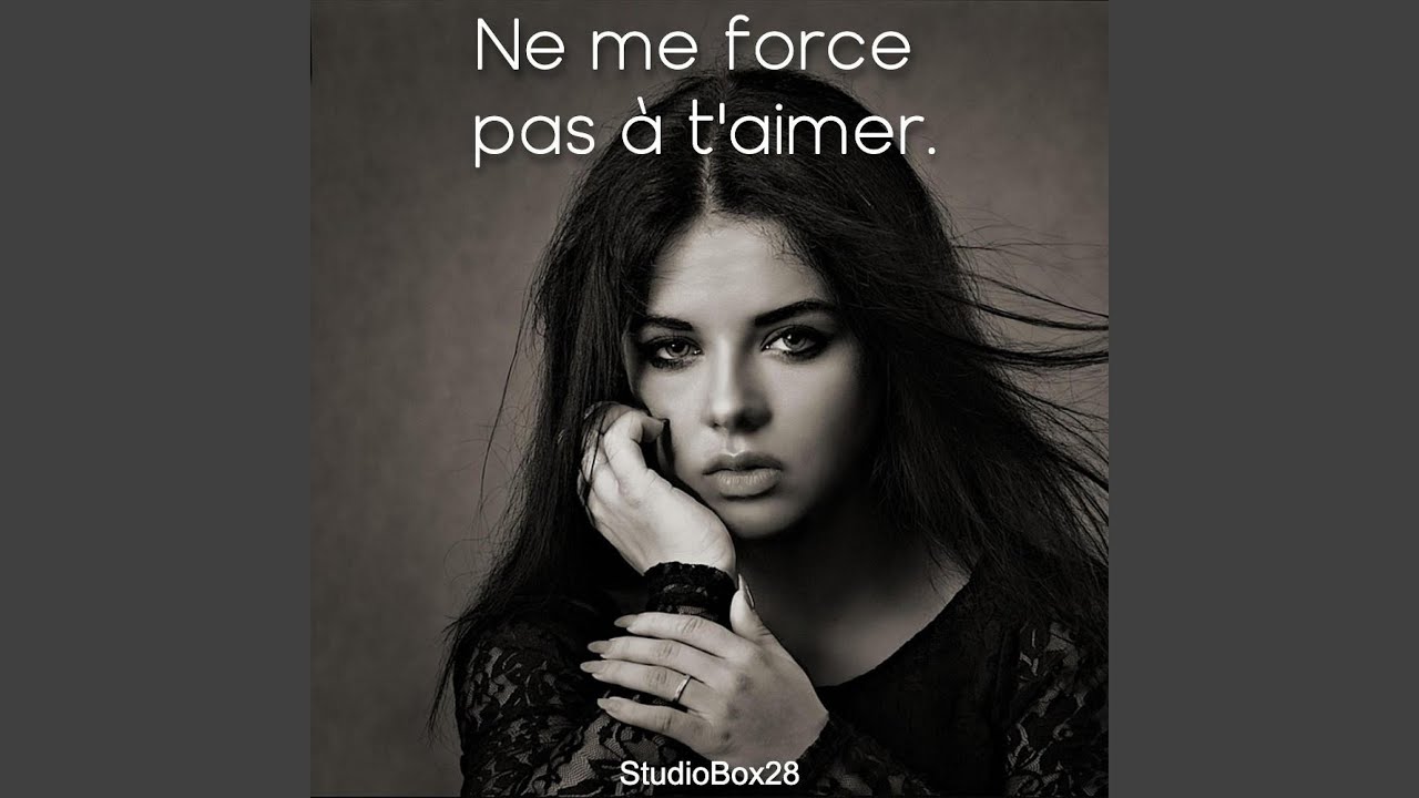 Ne me force pas à t'aimer