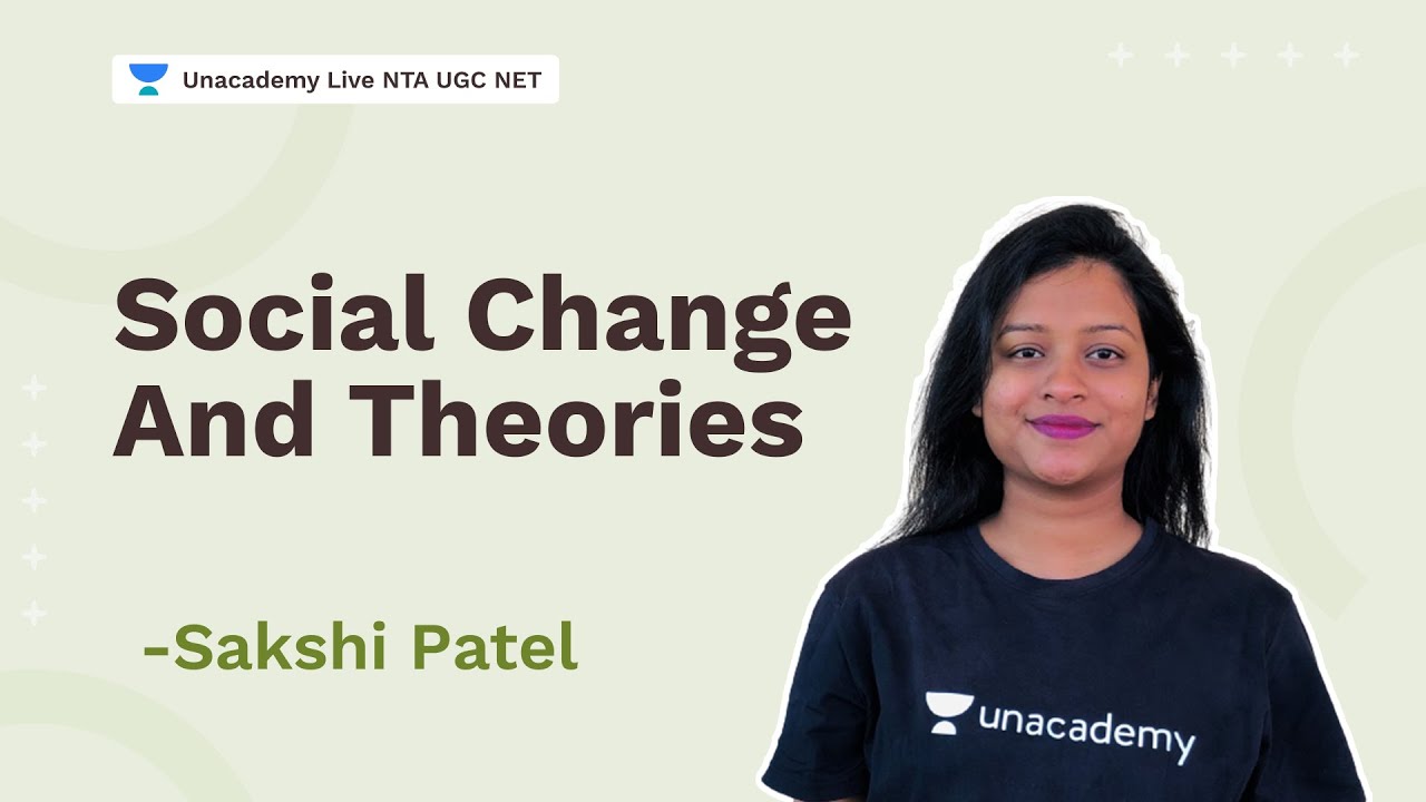 Social Change and Theories | Sakshi Patel | NTA UGC NET | Unacademy Live