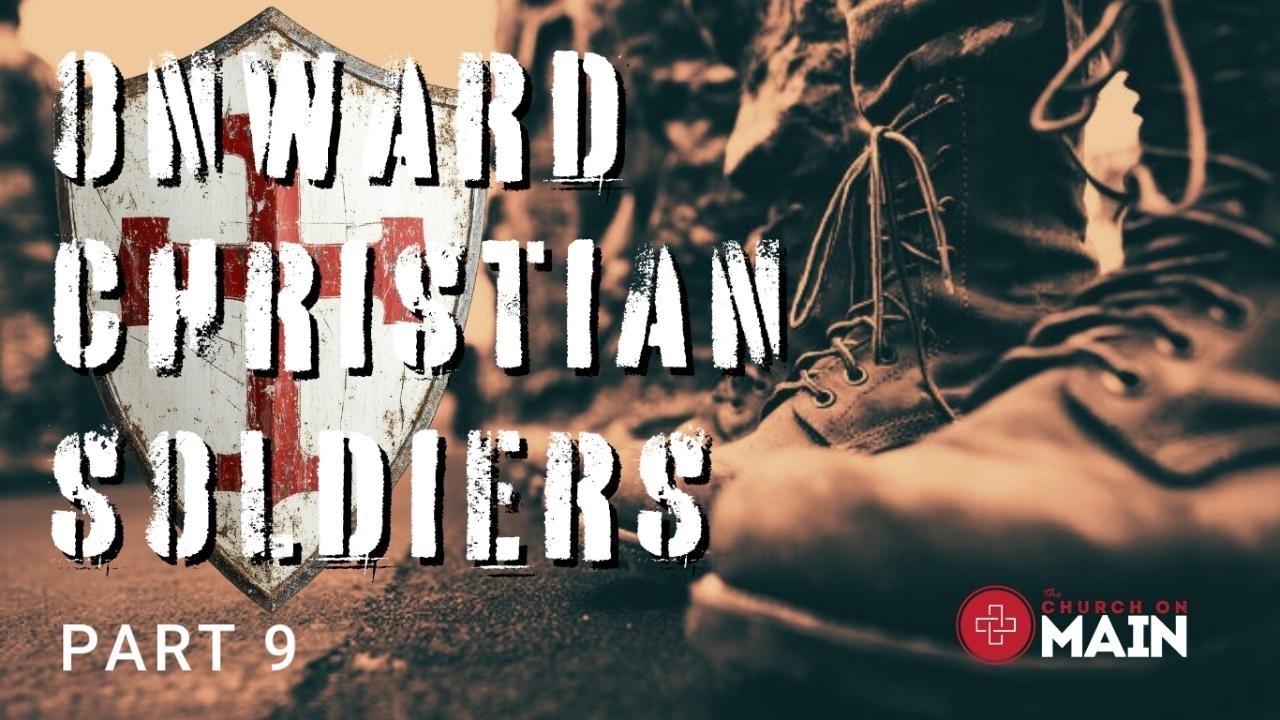 ONWARD CHRISTIAN SOLDIERS PART 9 BY PASTOR BRIAN STEWART