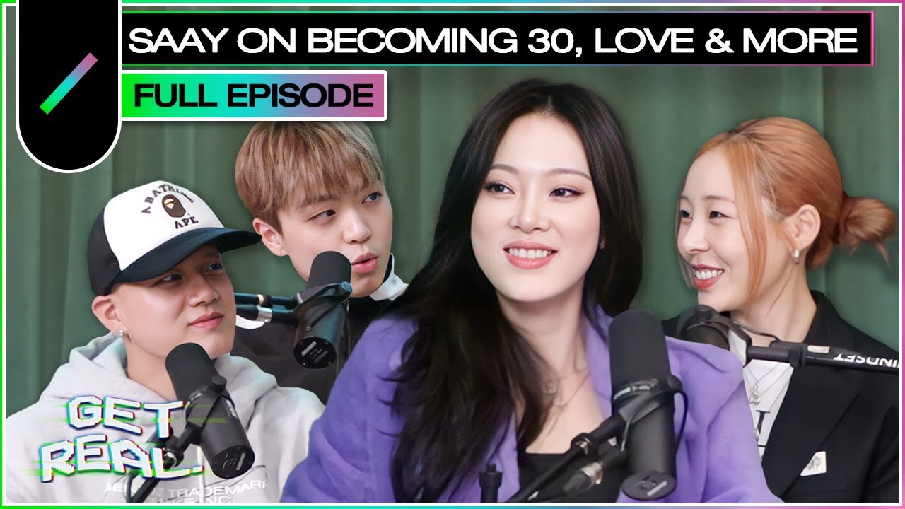 SAAY talks about Becoming 30s, Worries, Relationships, Love and even Marriage! | GET REAL S3 Ep. #14