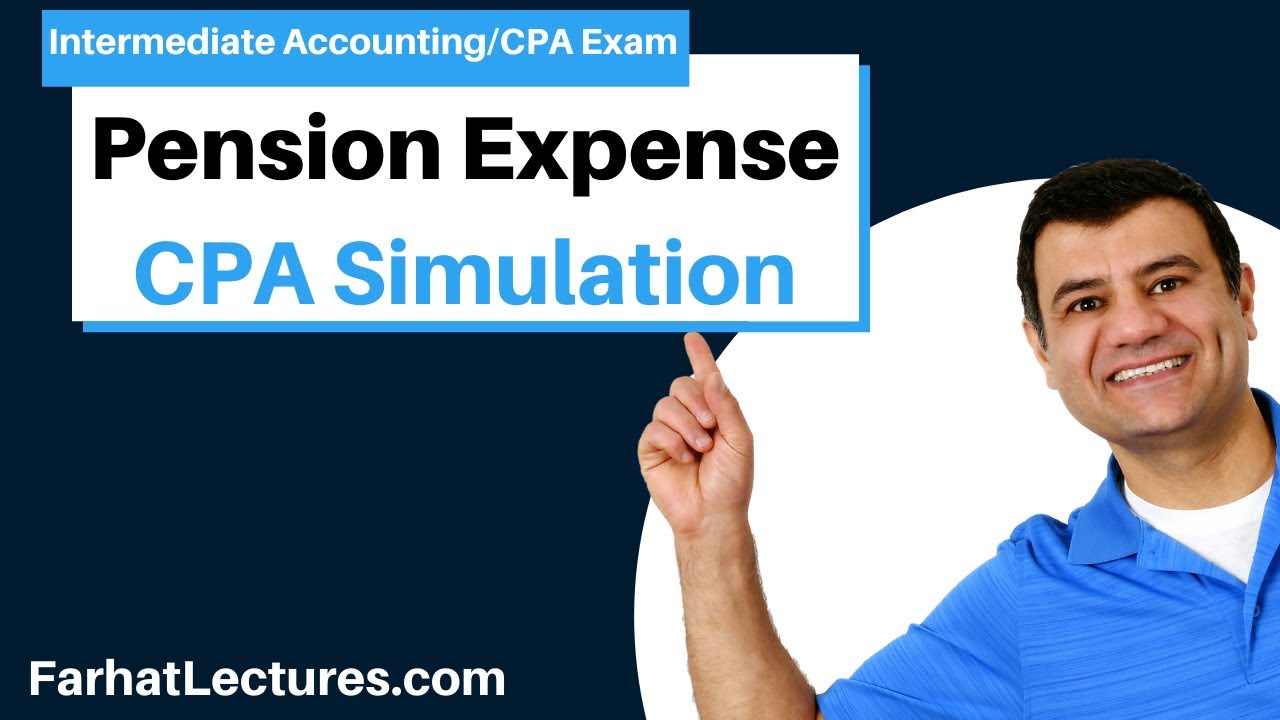 Pension Expense CPA exam Simulation. Prior Service Cost. Intermediate Accounting. CPA Exam FAR