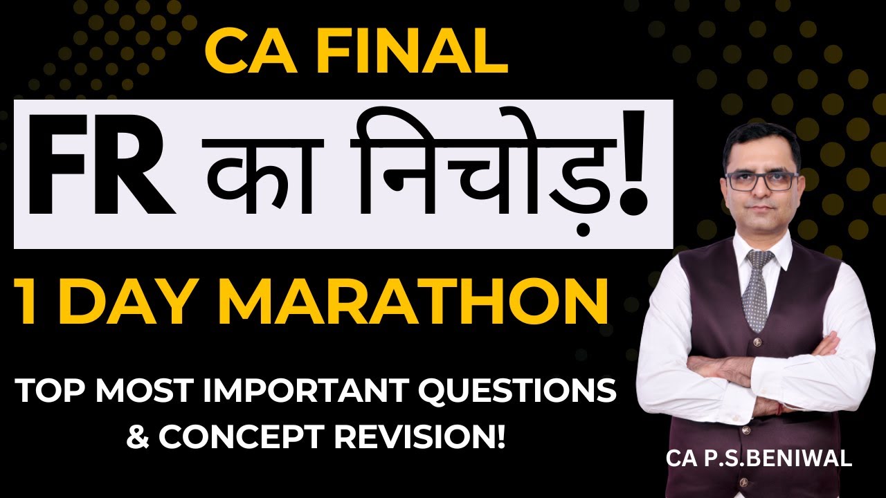 🔥CA FINAL FR का निचोड़! 🚀FR Marathon| Top Most Important Questions+Concept Revision📚CA PS Beniwal