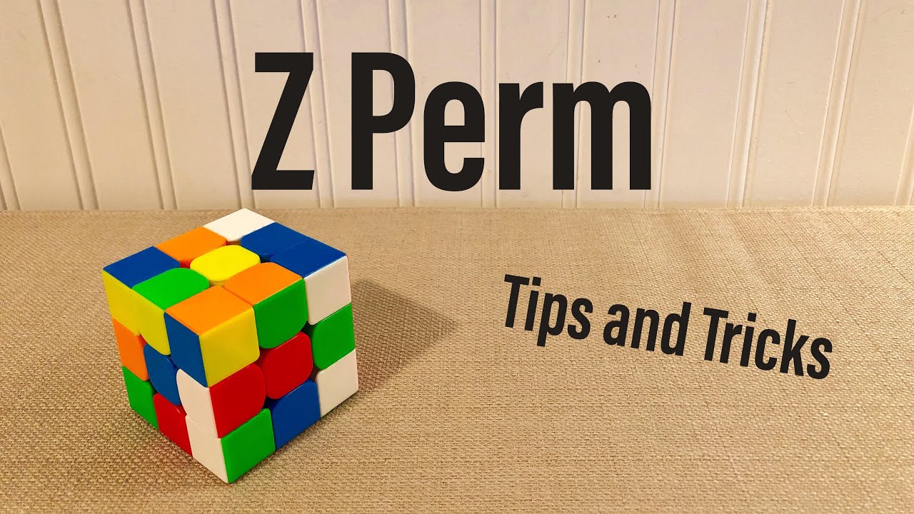 Z Perm (Moves + Tips and Tricks)