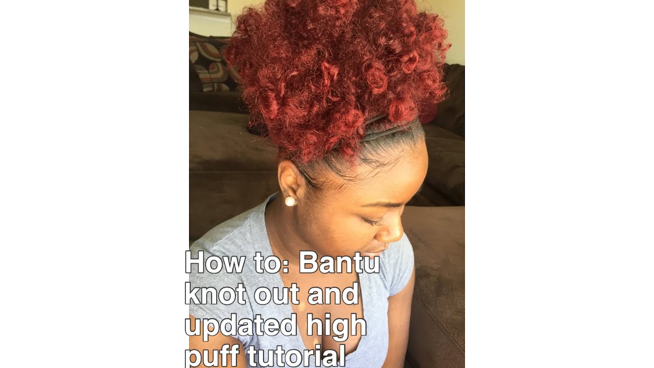 Bantu Knot Out and Updated High Puff Tutorial