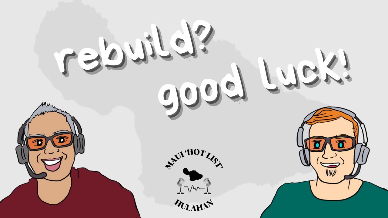 Lahaina's Recovery is Struggling...Not Even a Local Firefighter Can Get Plans Approved to Rebuild