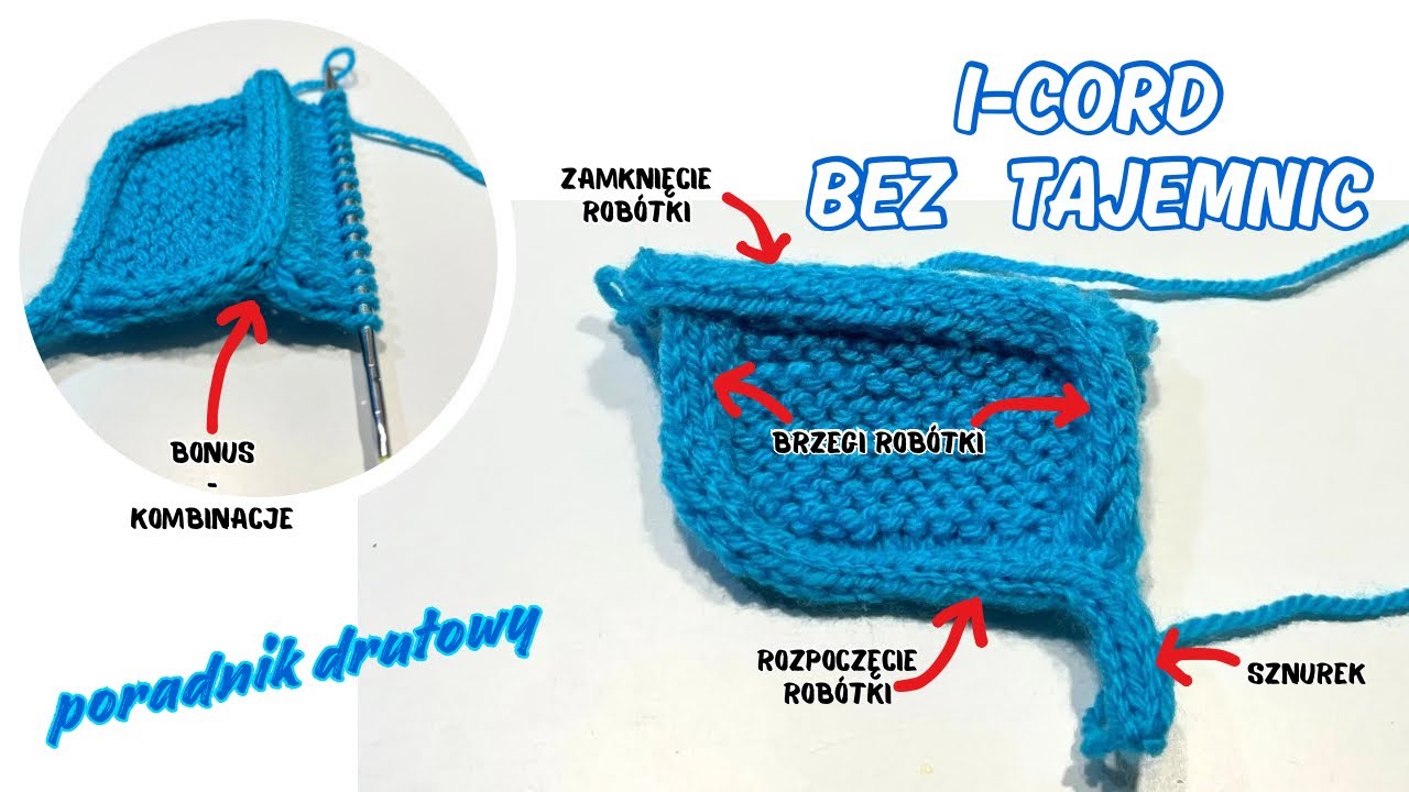I-cord bez tajemnic: rozpoczynanie i zamykanie rob&oacute;tki I-cordem, brzegi rob&oacute;tki z I-cordem, bonus
