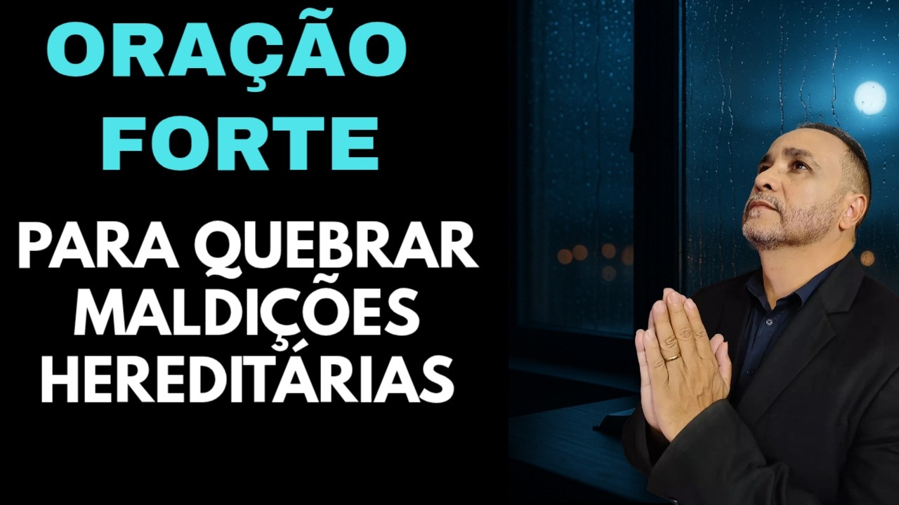 Oração Para Quebrar Maldições Hereditárias