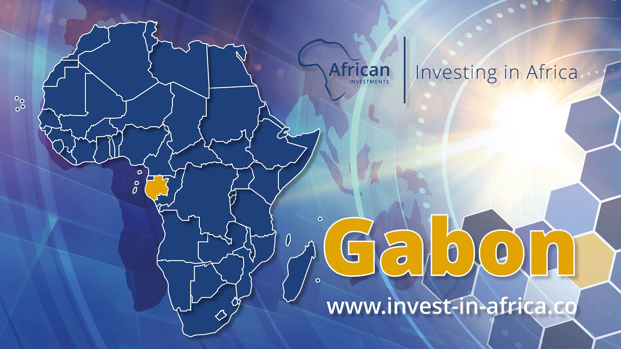 Invest in Gabon - DOING BUSINESS IN GABON - Get Gabon Business Opportunities