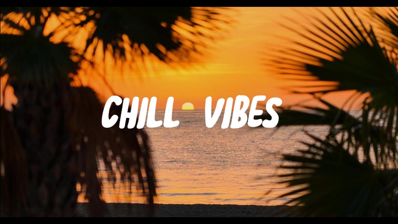 Chill Vibes 🌅 Sunset Chill Music | Relax • Focus • Feel Good
