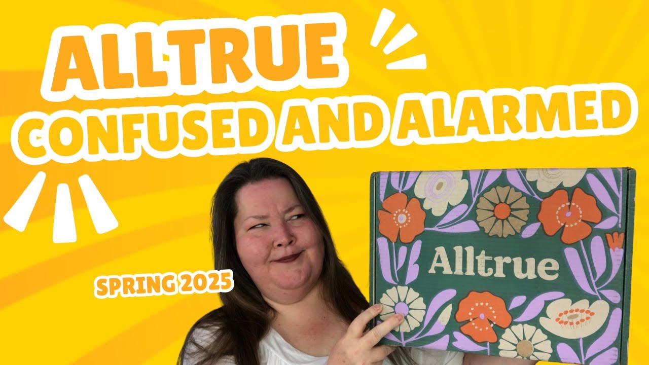 Alltrue… Unboxing Spring 2025 But what’s going on?