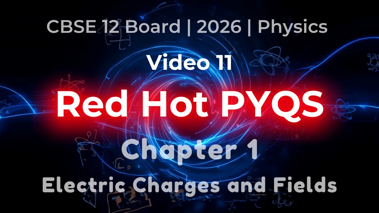 CBSE 12 Board 2026 | Physics | Paper Leak Series | Red Hot PYQs | Video 11