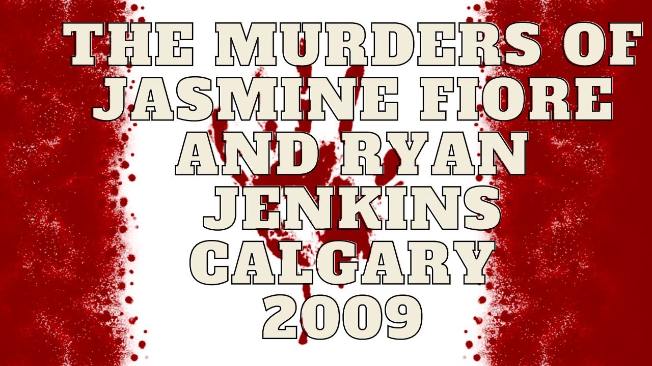 The Jasmine Fiore Ryan Jenkins Murders - Calgary 2009@crazycanadiankillers