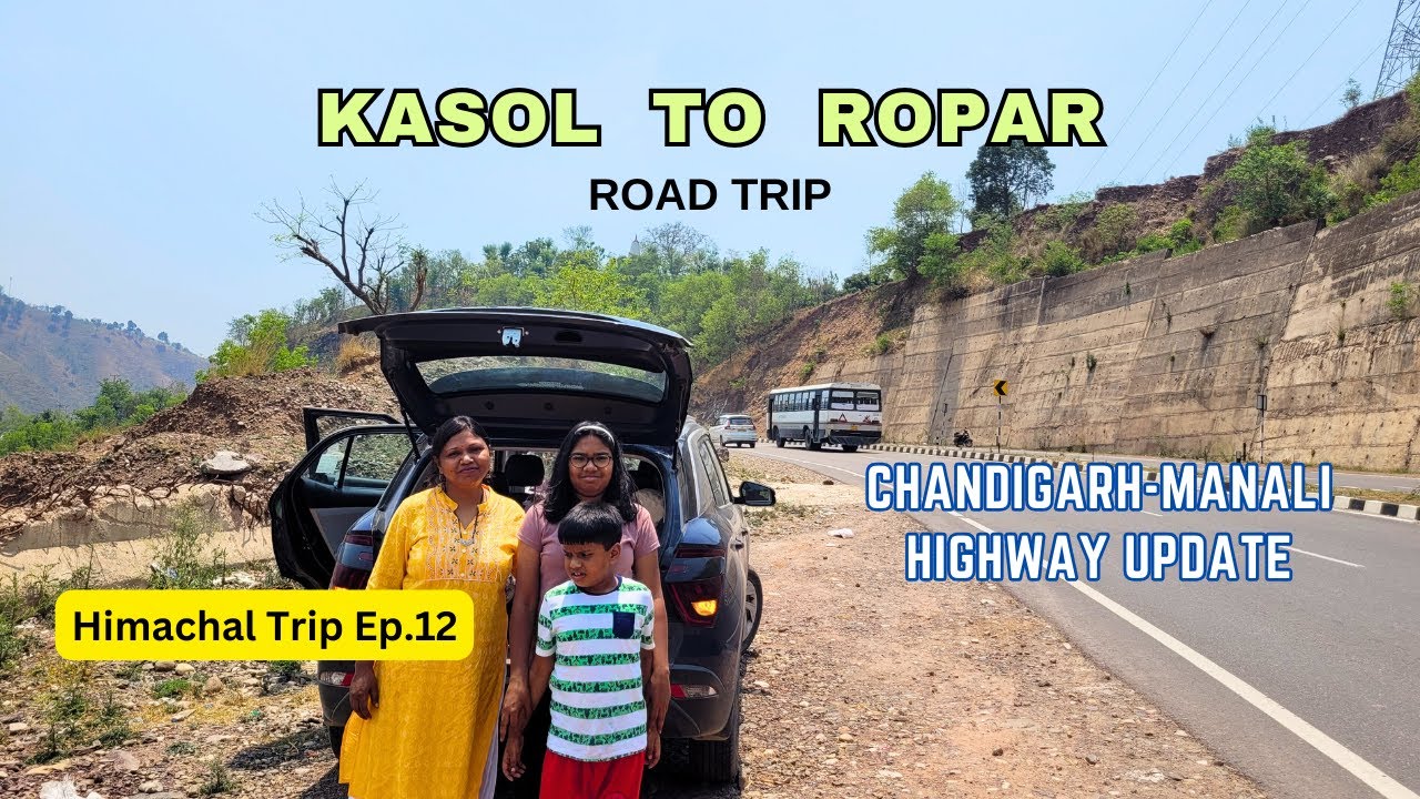 Kasol to Ropar Road Trip | Latest Update of Manali Highway | Roving Family