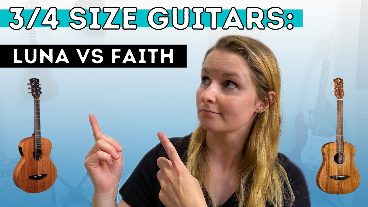 3/4 Size Guitar Review and Comparison: Luna vs. Faith