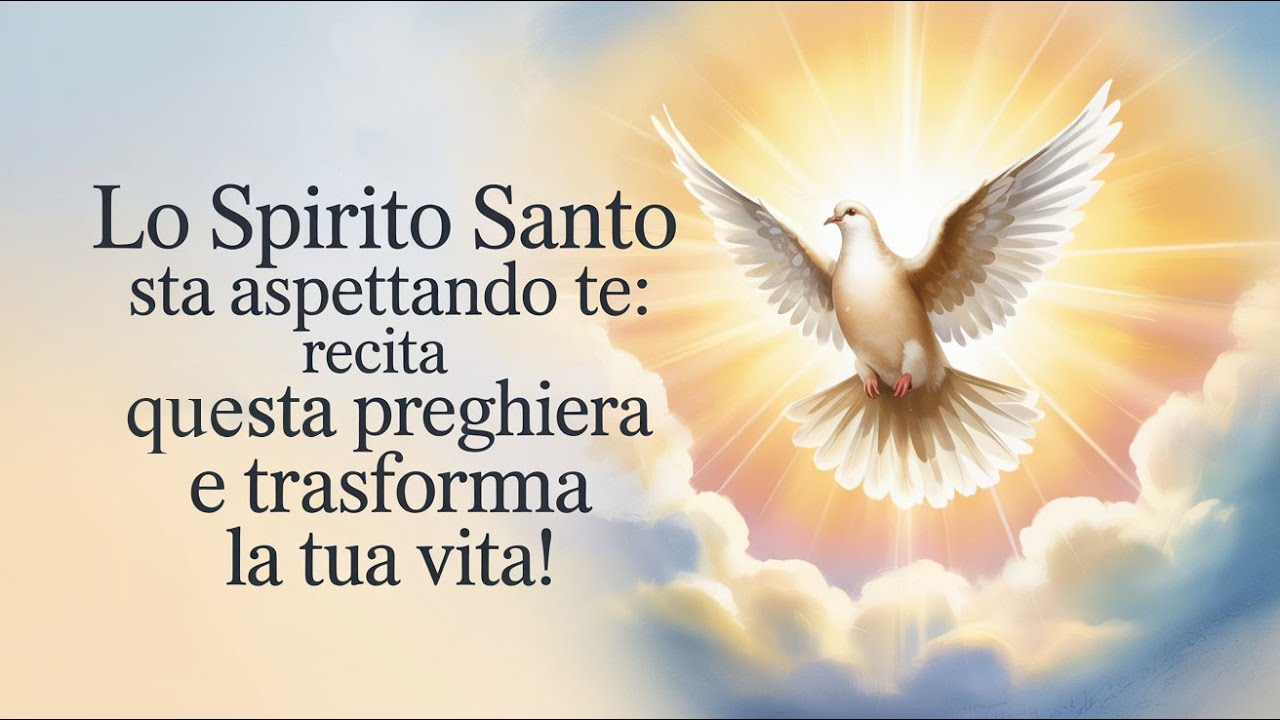 LO SPIRITO SANTO STA ASPETTANDO TE: RECITA QUESTA PREGHIERA E TRASFORMA LA TUA VITA!