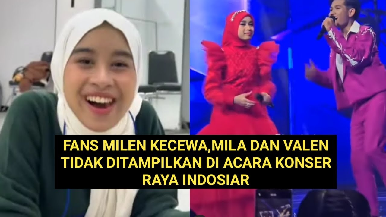 Fans Milen kecewa,Mila dan Valen Tidak Ditampilkan Di Acara Konser Raya Indosiar
