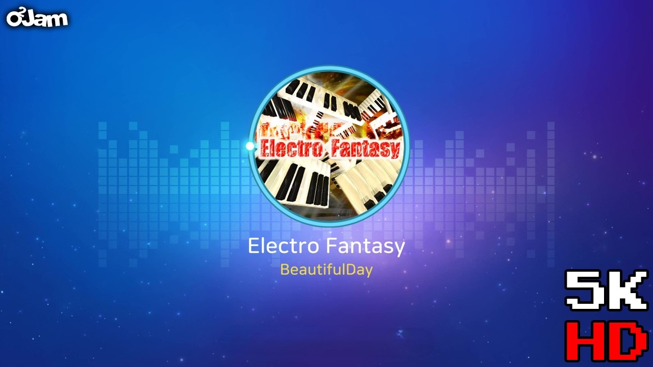[O2Jam : The Beginning] Electro Fantasy [5K HD19]