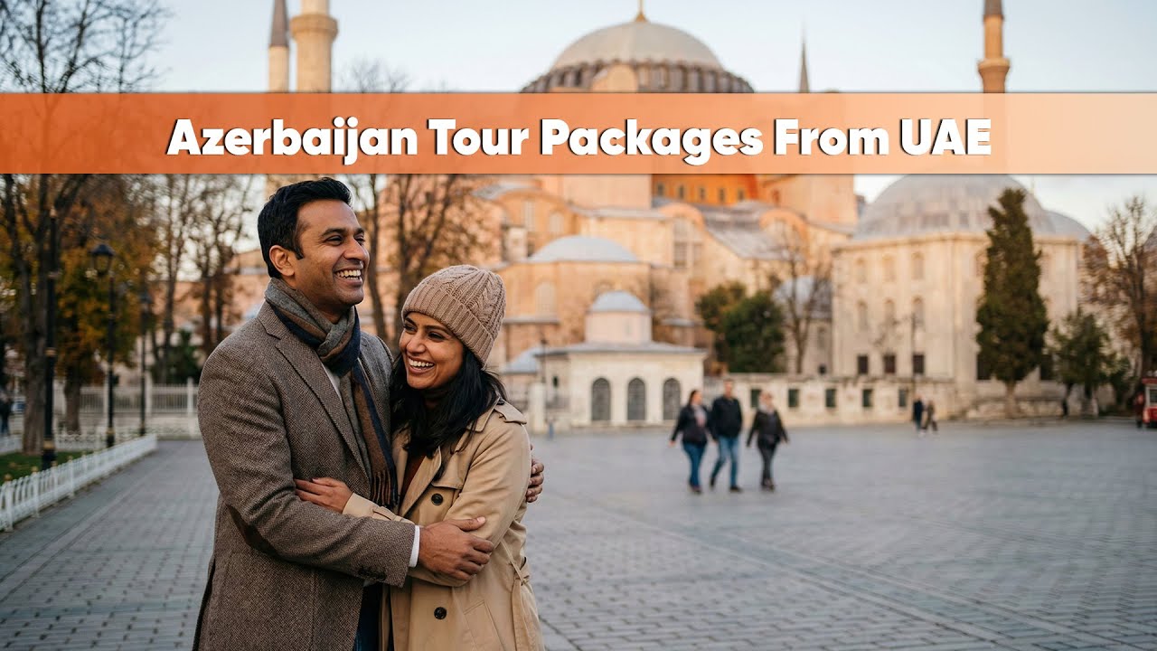 Azerbaijan tour package from UAE | Best Holiday Packages & Places to Visit
