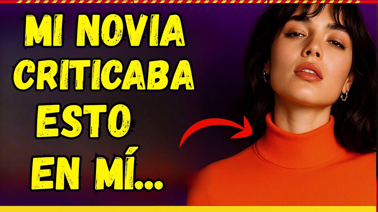 Mi novia criticaba ESTO en mí... y me tuve que encargar de ESTO con ella. Historia de infidelidades