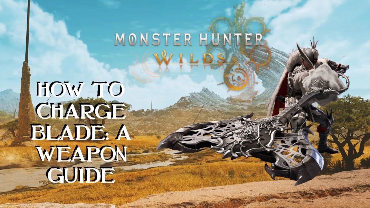 How to Charge Blade: A MHWilds Weapon Guide
