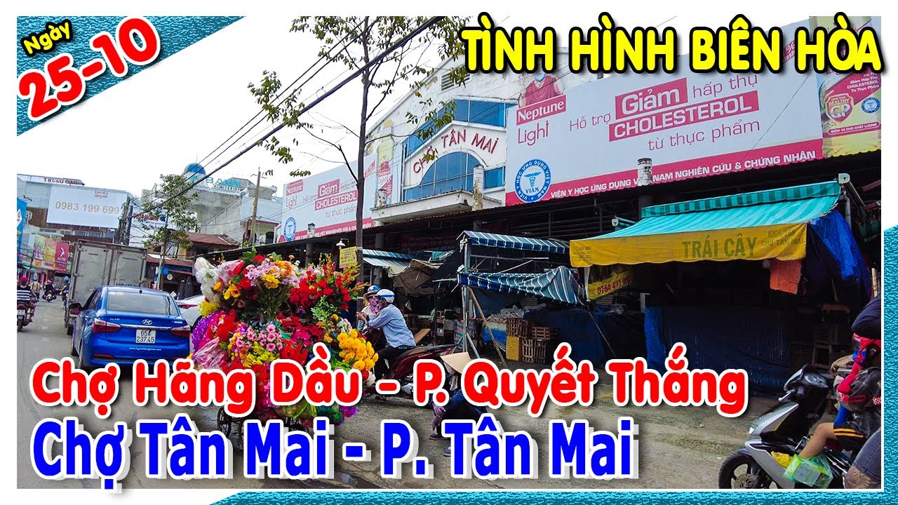 TÌNH HÌNH BIÊN HÒA | Từ chợ Hãng Dầu P. Quyết Thắng đến chợ Tân Mai p. Tân Mai