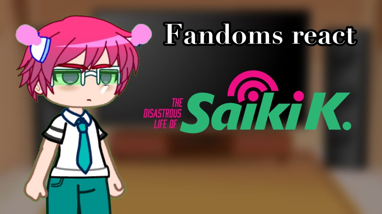 Fandoms react to Saiki K! || 6/8