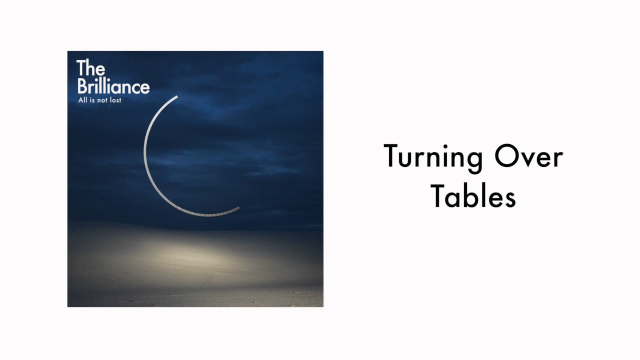 The Brilliance - Turning Over Tables (Audio)