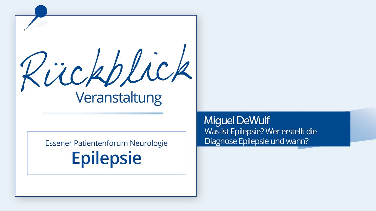 Teil 1: Was ist Epilepsie? Wer erstellt die Diagnose Epilepsie und wann?
