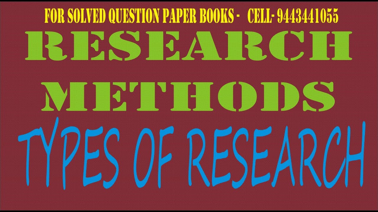RESEARCH METHODS (TYPES OF RESEARCH )