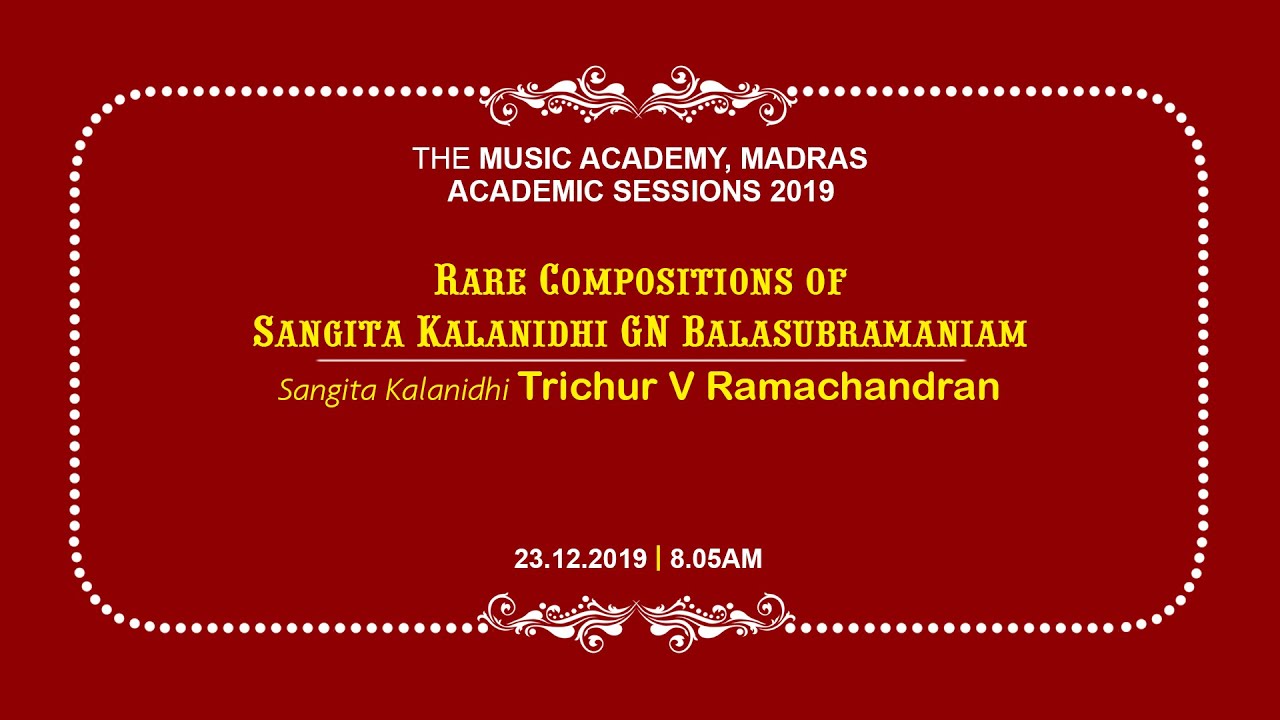 Rare Compositions of Sangita Kalanidhi GN Balasubramaniam | Sangita Kalanidhi Trichur V Ramachandran